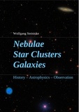 Wolfgang Steinicke - Nebulae Star Clusters Galaxies - History Astrophysics Observation.