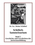 Heino Schöbel - Schöbels Sammelsurium Band 2 - Geschichte und Geschichten der Juristenausbildung.