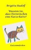 Brigitta Rudolf - Wussten Sie, dass Dornröschen eine Katze hatte? - Katzenmärchen.