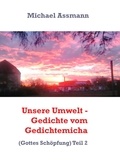 Michael Assmann - Unsere Umwelt - Gedichte vom Gedichtemicha - (Gottes Schöpfung) Teil 2.