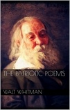 Walt Whitman - The Patriotic Poems.