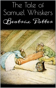 Beatrix Potter - The Tale of Samuel Whiskers.
