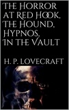 H. P. Lovecraft - The Horror at Red Hook, The Hound, Hypnos, In the Vault.