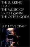 H.P. Lovecraft - The Lurking Fear, The Music of Erich Zann, The Other Gods.
