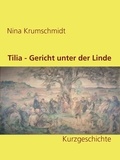 Nina Krumschmidt - Tilia - Gericht unter der Linde - Kurzgeschichte.