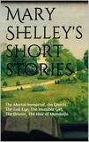 Mary Shelley - Mary Shelley's short stories.