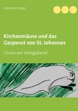 Heinrich Stüter - Kirchenmäuse und das Gespenst von St. Johannes - Chaos am Heiligabend.
