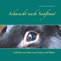 Christina Gerlach-Schweitzer - Sehnsucht nach Sanftmut - Gedichte zum Spaß, zum Denken und Fühlen.