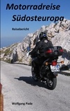 Wolfgang Pade - Motorradreise Südosteuropa.