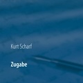 Kurt Scharf - Zugabe.