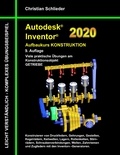 Christian Schlieder - Autodesk Inventor 2020 - Aufbaukurs Konstruktion - Viele praktische Übungen am Konstruktionsobjekt Getriebe.