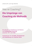 Johanna M. Steinke et Ingo Steinke - Was ist Coaching? - Die Ursprünge von Coaching als Methodik.