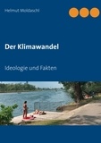 Helmut Moldaschl - Der Klimawandel - Ideologie und Fakten.