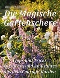 Bettina Courage - Die Magische Gartenschere - Tipps und Tricks, Nützliches und Amüsantes aus dem Courage-Garden.