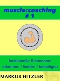 Markus Hitzler - muscle:coaching #1 - funktionelle Schmerzen erkennen / lindern / beseitigen.