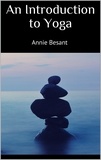 Annie Besant - An Introduction to Yoga.