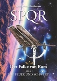 Sascha Rauschenberger - SPQR - Der Falke von Rom - Teil 8: Mit Feuer und Schwert.