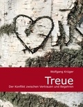 Wolfgang Krüger - Treue - Der Konflikt zwischen Vertrauen und Begehren.