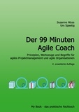Susanne Wyss - Der 99 Minuten Agile Coach - Prinzipen, Werkzeuge und Begriffe für agiles Projektmanagement und Organisationen.