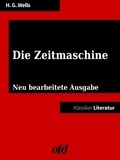 Herbert George Wells et ofd edition - Klassiker der ofd edition: Die Zeitmaschine - Neu bearbeitet, übersetzt und kommentiert.