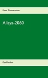 Peter Zimmermann - Alisya-2060 - Das Manifest.