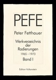 Agnes Voigt - Peter Fetthauer 1965-1973 - Werkverzeichnis der Radierungen Band 1.