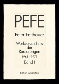Agnes Voigt - Peter Fetthauer 1965-1973 - Werkverzeichnis der Radierungen Band 1.