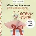 Susanne Bohne - Wilma Wochenwurm: Eine Geschichte für die Schultüte - Zum Schulstart.