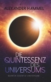 Alexander Hammel - Die Quintessenz des Universums - quinta essentia universum.