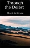 Henryk Sienkiewicz - Through the Desert.