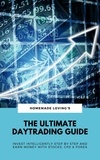  Homemade Loving's - The Ultimate Daytrading Guide: Invest Intelligently Step by Step And Earn Money With Stocks, CFD &amp; Forex.