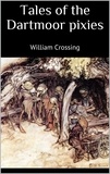 William Crossing - Tales of the dartmoor pixies.