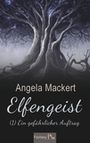 Angela Mackert - Elfengeist (1) - Ein gefährlicher Auftrag.