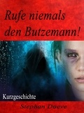 Stephan Doeve - Rufe niemals den Butzemann!.