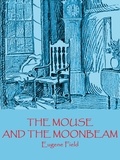 Eugene Field - The Mouse and the Moonbeam - A Christmas Story.