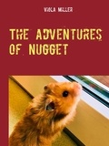 Viola Miller - The Adventures of Nugget - A Hamster Story.