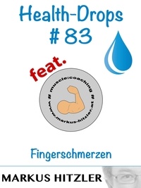 Markus Hitzler - Health-Drops #083 - Fingerschmerzen.