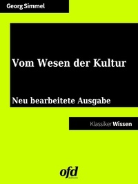 Georg Simmel et ofd edition - Vom Wesen der Kultur - Neu bearbeitete Ausgabe (Klassiker der ofd edition).