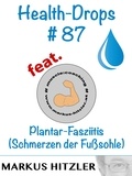 Markus Hitzler - Health-Drops #087 - Plantar-Fasziitis.