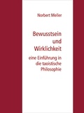 Norbert Meller - Bewusstsein und Wirklichkeit - eine Einführung in die taoistische Philosophie.
