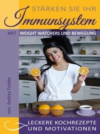 Andrea Franke - Stärken Sie Ihr Immunsystem - Mit Weight Watchers und Bewegung.