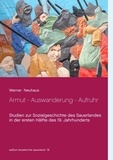 Werner Neuhaus - Armut - Auswanderung - Aufruhr - Studien zur Sozialgeschichte des Sauerlandes in der ersten Hälfte des 19. Jahrhunderts.