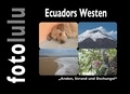  fotolulu - Ecuadors Westen - "Anden, Strand und Dschungel".