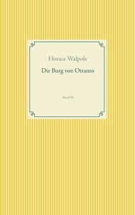 Horace Walpole - Die Burg von Otranto - Band 50.