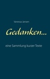 Vanessa Jansen - Gedanken... - eine Sammlung kurzer Texte.