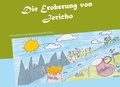 Stephan Schmidt - Die Eroberung von Jericho - Eine Geschichte aus dem Religionsunterricht der 4. Klasse.