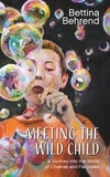 Bettina Behrend - Meeting the Wild Child - A Journey into the World of Chakras and Fairytales.