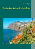 Anke Hoppe - Perlen im Atlantik - Madeira.