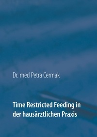 Petra Cermak - Time Restricted Feeding in der hausärztlichen Praxis - Veränderungen in gesundheitspsychologischen Parametern.