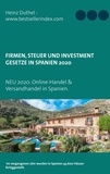 Heinz Duthel - Firmen, Steuer und Investment Gesetze in Spanien - 2020: Online-Handel Spanien und Versandhandel.
